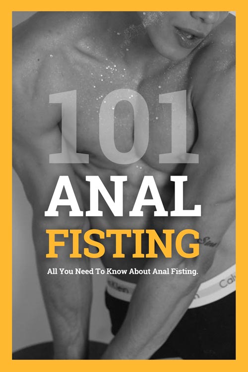 Anal Fisting Guide 101 ðŸ‘ŠDefinition, tips, tutorial and Videos FISTFY.COM