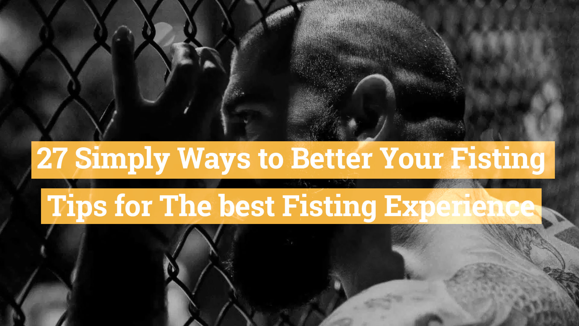 27 Simply Ways to Better Your Fisting Skills – Tips for better Anal Fisting Enjoyment